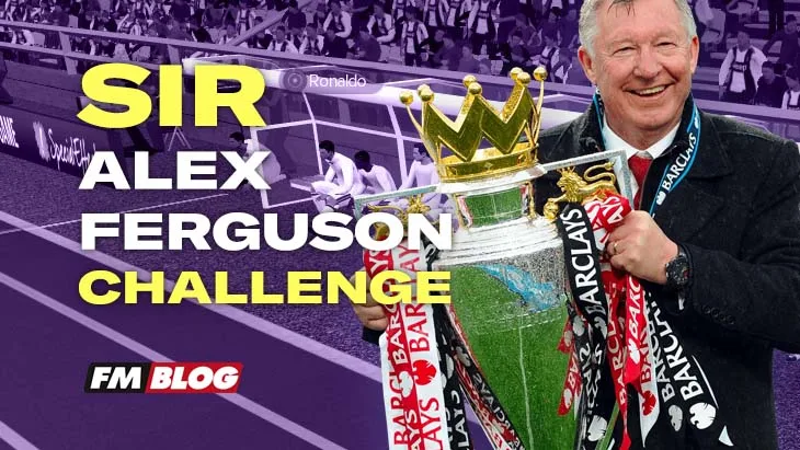 The Sir Alex Ferguson Challenge - Football Manager The Sir Alex Ferguson Challenge - Football Manager