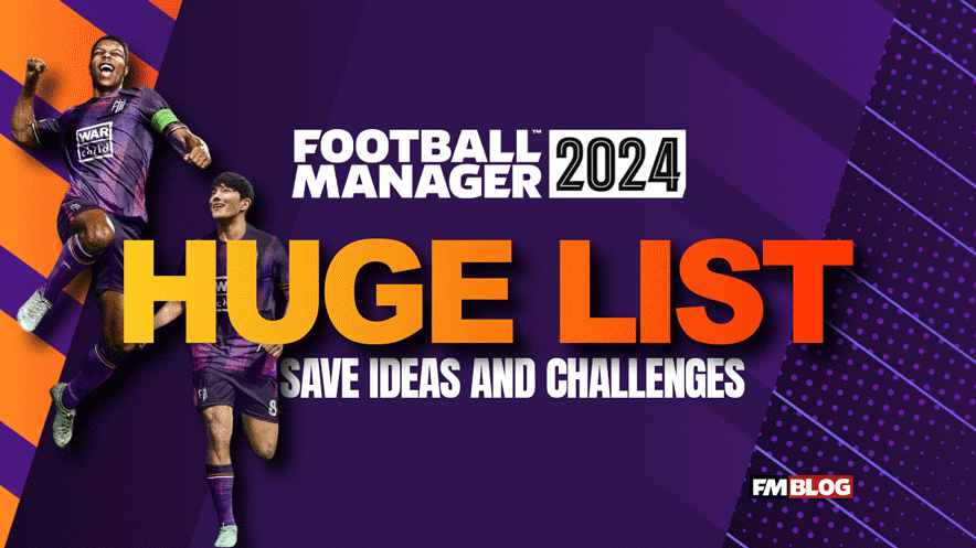 Huge List of Challenges and Save Ideas for Football Manager 2024